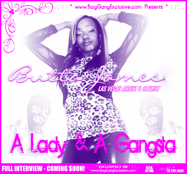 BagGangExclusive.com Presents A LADY &amp; A GANGSTA featuring Butta James (((COMING SOON!))) (3)