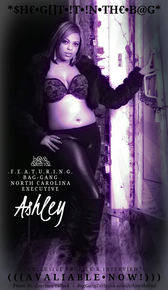 BagGang North Carolina Executive Ashley Shurial (((AVALIABLE NOW!)))
