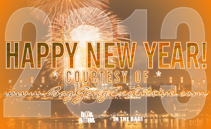 . . :: * HAPPY NEW YEAR COURTESY OF www.BagGangExclusive.com 2013 * : : . . . . :: * HAPPY NEW YEAR COURTESY OF www.BagGangExclusive.com 2013 * : : . .