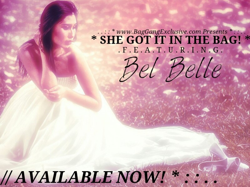 * SHE GOT IT IN THE BAG! – Bel Belle&nbsp;*