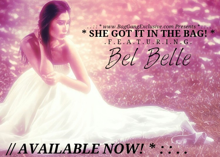 BagGangExclusive.com Presents Malaysian Model BEL BELLE - SHE GOT IT IN THE BAG! (((AVALIABLE NOW!))) (3)