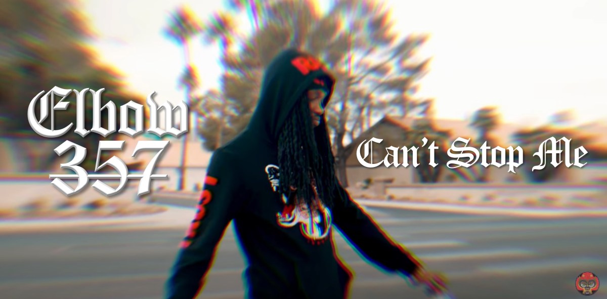 ELBOW_357 – CANT STOP ME&nbsp;(VIDEO)