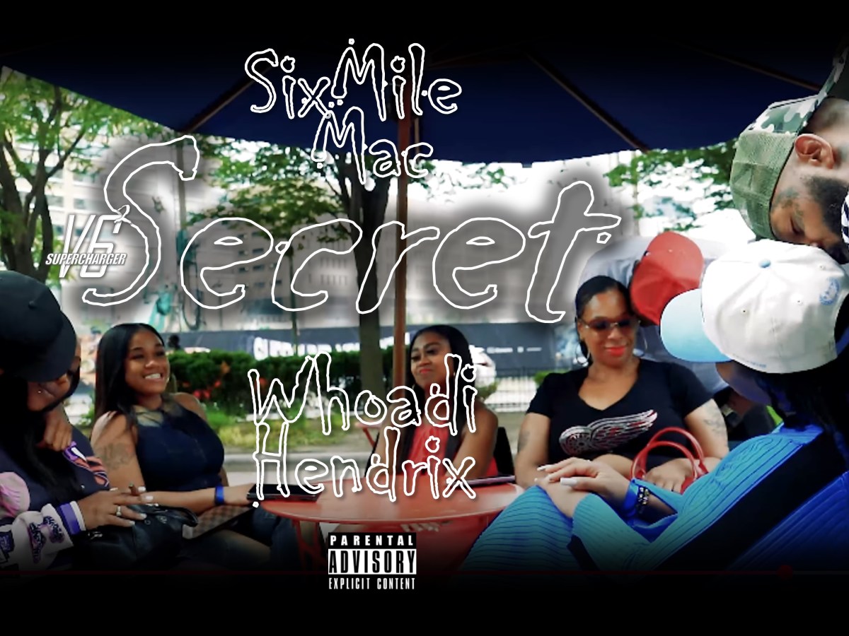 SIX MILE MAC + WHOADI HENDRIX – SECRET&nbsp;(VIDEO)