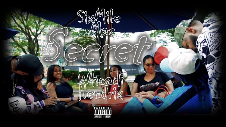 SIX MILE MAC + WHOADI HENDRIX – SECRET&nbsp;(VIDEO)