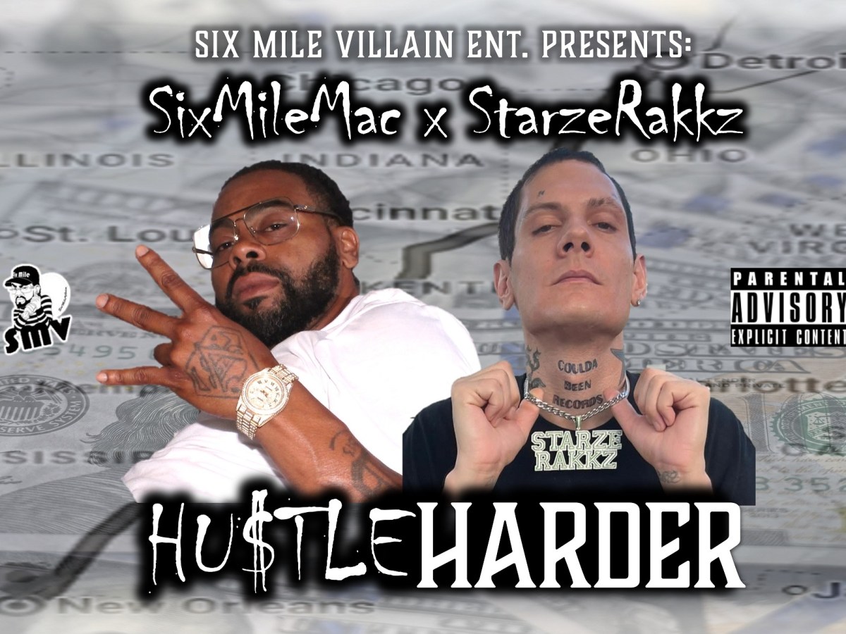 SIX MILE MAC + STARZE RAKKZ – HU$TLE HARDER&nbsp;(VIDEO)